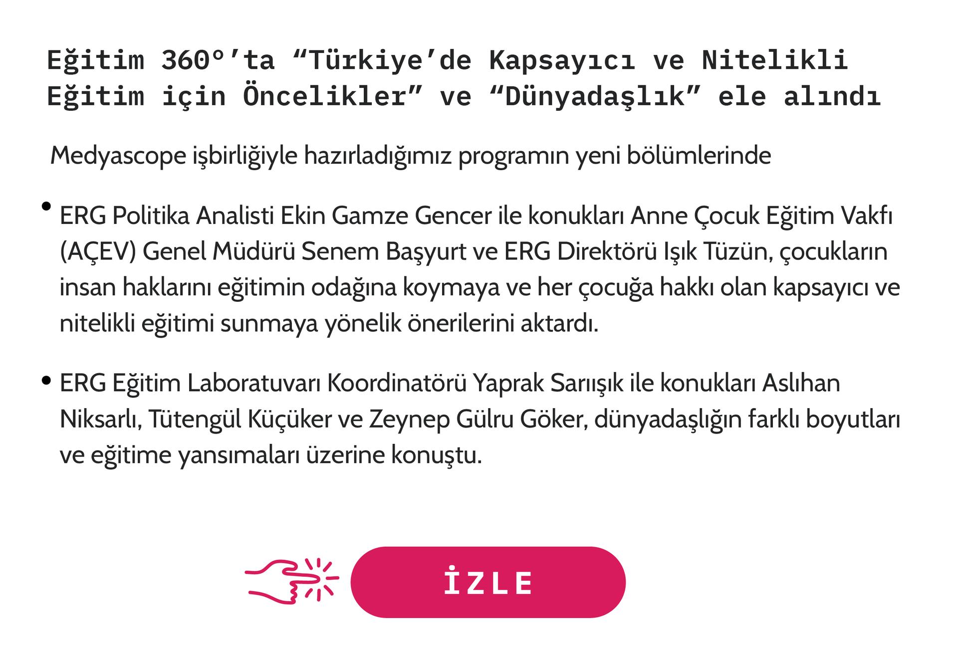 Eğitim 360°'ta ''Türkiye'de Kapsayıcı ve Nitelikli Eğitim için Öncelikler'' ve ''Dünyadaşlık'' ele alındı